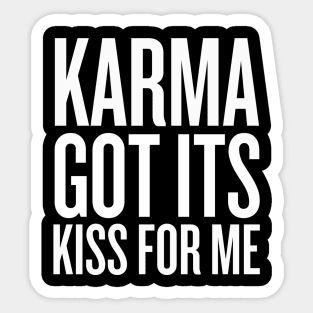 Karma got its kiss for me Sticker